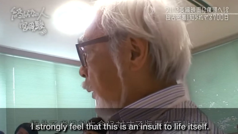 Hayao Miyazaki saying I strongly feel that this is an insult to life itself